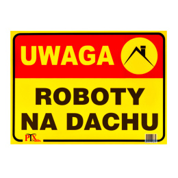 Tablica UWAGA ROBOTY NA DACHU 35x25