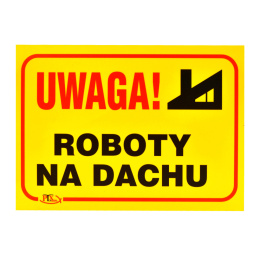 Tablica UWAGA ROBOTY NA DACHU 35x25