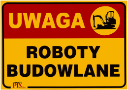Tablica UWAGA ROBOTY BUDOWLANE 35x25