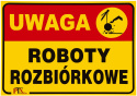 Tablica UWAGA! ROBOTY ROZBIÓRKOWE 35x25